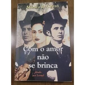 Com Amor Não Se Brinca by Mônica de Castro | Romance Espírita | EUC